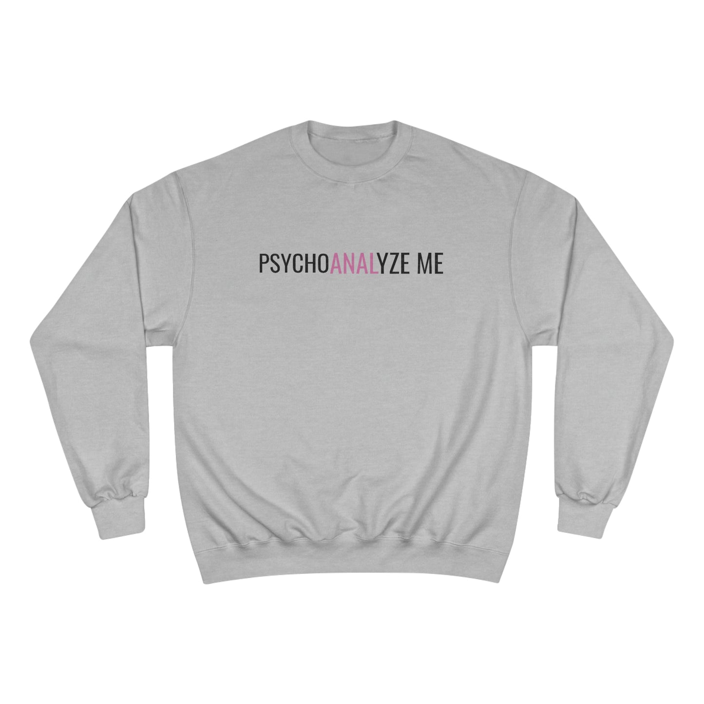 PsychoANALyze Me Champion Crewneck