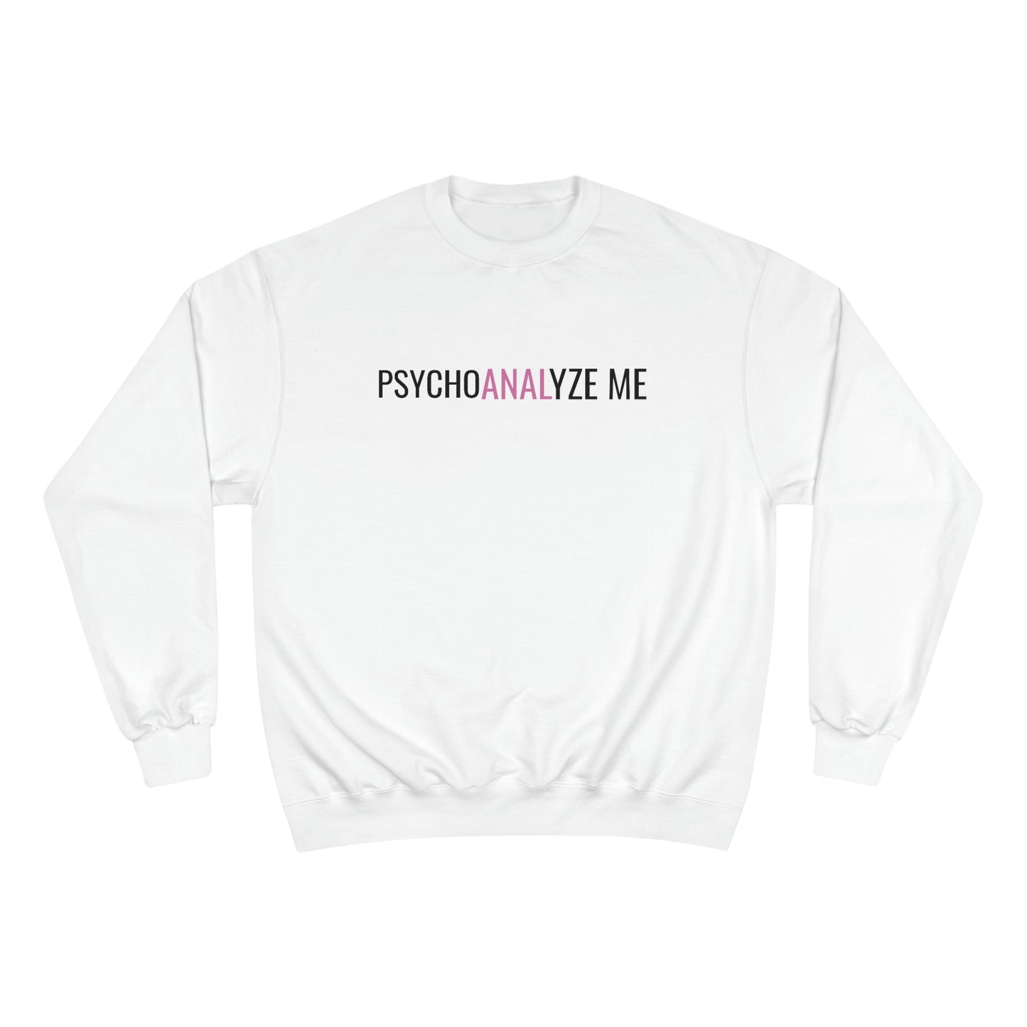 PsychoANALyze Me Champion Crewneck